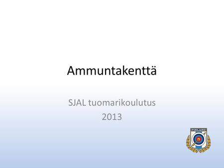 Ammuntakenttä SJAL tuomarikoulutus 2013.