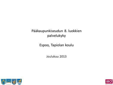 Pääkaupunkiseudun 8. luokkien palvelukyky Espoo, Tapiolan koulu Joulukuu 2013.