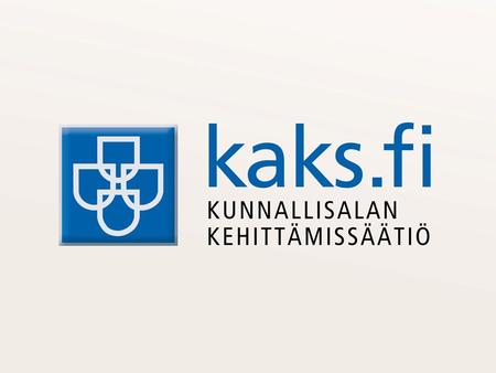 EVÄITÄ KUNTA- JA SOTE-UUDISTUKSIIN Asiamies Antti Mykkänen, KAKS
