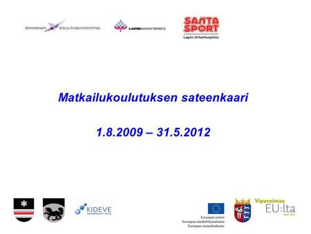 Matkailukoulutuksen sateenkaari 1.8.2009 – 31.5.2012.