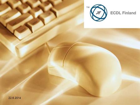 22.6.2014. European Computer Driving Licence -European Certification of Digital Literacy- Maailman tunnetuin tietotekniikkatutkinto.