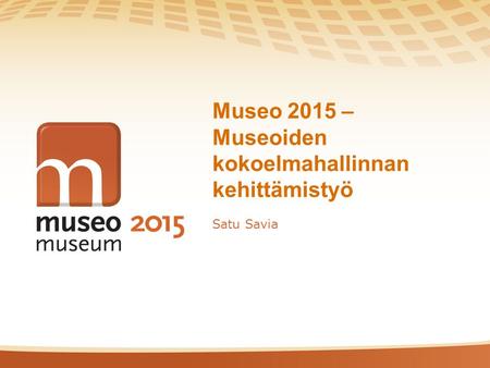 Museo 2015 – Museoiden kokoelmahallinnan kehittämistyö