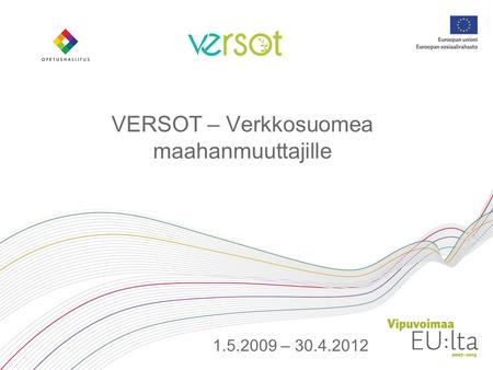 VERSOT – Verkkosuomea maahanmuuttajille 1.5.2009 – 30.4.2012.