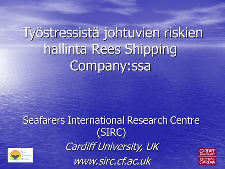 Työstressistä johtuvien riskien hallinta Rees Shipping Company:ssa Työstressistä johtuvien riskien hallinta Rees Shipping Company:ssa Seafarers International.