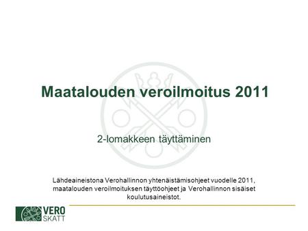 Maatalouden veroilmoitus 2011
