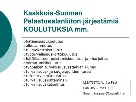 Kaakkois-Suomen Pelastusalanliiton järjestämiä KOULUTUKSIA mm.