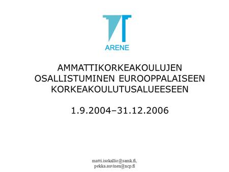 AMMATTIKORKEAKOULUJEN OSALLISTUMINEN EUROOPPALAISEEN KORKEAKOULUTUSALUEESEEN 1.9.2004–31.12.2006.