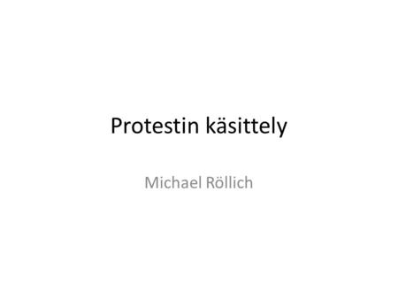 Protestin käsittely Michael Röllich.