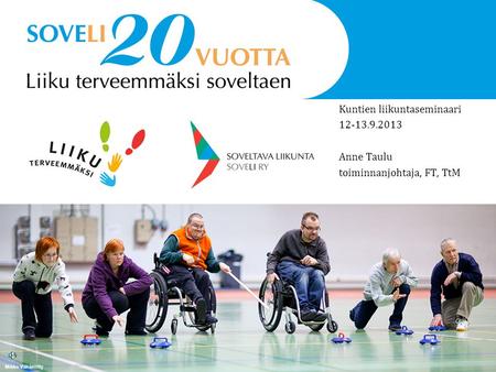 Kuntien liikuntaseminaari 12-13.9.2013 Anne Taulu toiminnanjohtaja, FT, TtM Mikko Vähäniitty.
