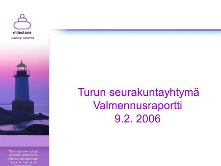 Turun seurakuntayhtymä Valmennusraportti 9.2. 2006.