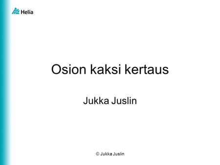 Osion kaksi kertaus Jukka Juslin © Jukka Juslin.