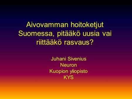 Aivovamman hoitoketjut Suomessa, pitääkö uusia vai riittääkö rasvaus?