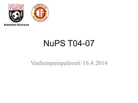 NuPS T04-07 Vanhempainpalaveri 16.4.2014 1.
