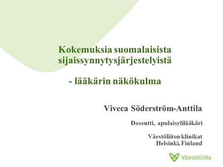 Viveca Söderström-Anttila Dosentti,  apulaisylilääkäri