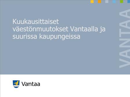 Kuukausittaiset väestönmuutokset Vantaalla ja suurissa kaupungeissa.