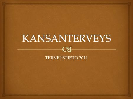 KANSANTERVEYS TERVEYSTIETO 2011.
