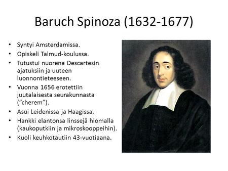 Baruch Spinoza ( ) Syntyi Amsterdamissa.