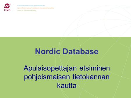 2/2009 Nordic Database Apulaisopettajan etsiminen pohjoismaisen tietokannan kautta.