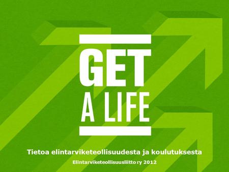 Tietoa elintarviketeollisuudesta ja koulutuksesta Elintarviketeollisuusliitto ry 2012.