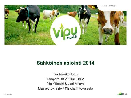 Sähköinen asiointi 2014 Tukihakukoulutus Tampere 13.2 / Oulu 19.2.