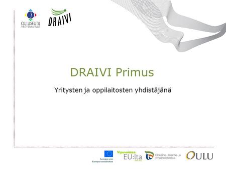 DRAIVI Primus Yritysten ja oppilaitosten yhdistäjänä.
