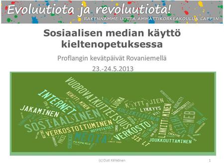 Sosiaalisen median käyttö kieltenopetuksessa Proflangin kevätpäivät Rovaniemellä 23.-24.5.2013 (c) Outi Kähkönen1.