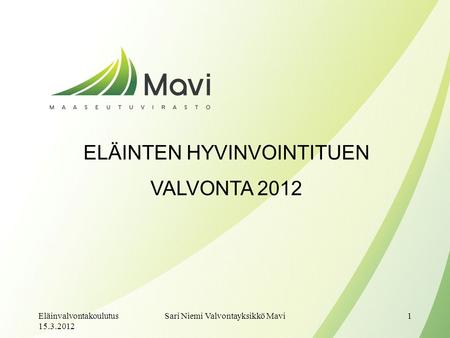 ELÄINTEN HYVINVOINTITUEN VALVONTA 2012