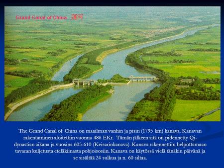 The Grand Canal of China on maailman vanhin ja pisin (1795 km) kanava