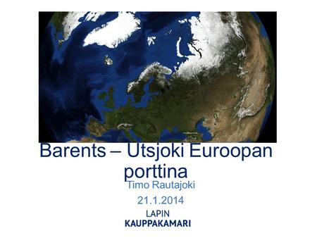 Barents – Utsjoki Euroopan porttina