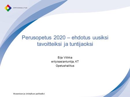 Perusopetus 2020 – ehdotus uusiksi tavoitteiksi ja tuntijaoksi