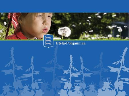 2 Etelä-PohjanmaaOsaa-Uskaltaa-Menestyy Etelä-Pohjanmaan liitto - Merkittävimmät EU-ohjelmat Etelä-Pohjanmaalla ohjelmakaudella 2007-2013: Länsi-Suomen.