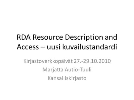 RDA Resource Description and Access – uusi kuvailustandardi