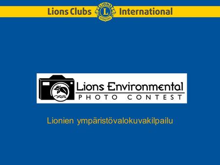 Lionien ympäristövalokuvakilpailu. Vuonna 1972 lionit antoivat sitoumuksen suojella ympäristöä.