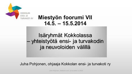 Juha Pohjonen, Kokkolan ensi- ja turvakoti ry 2014
