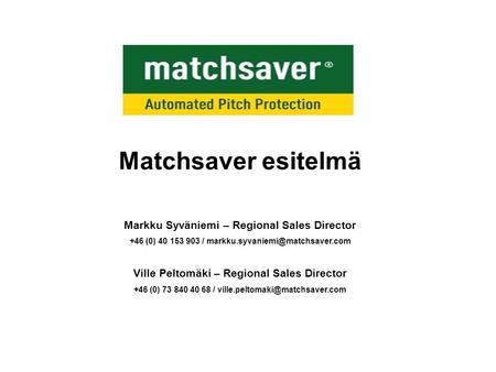 Matchsaver esitelmä Markku Syväniemi – Regional Sales Director