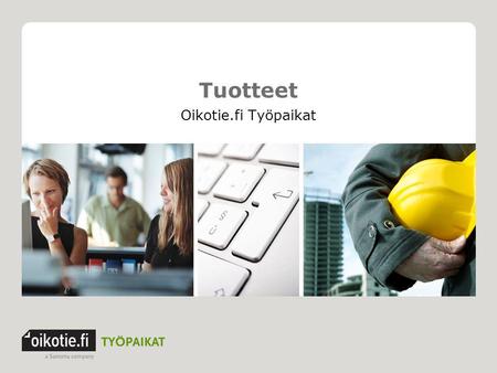Tuotteet Oikotie.fi Työpaikat.