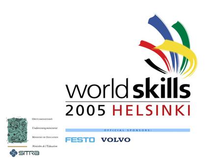 25.10.2004/SK WorldSkills 2005 Helsinki – ammattitaidon MM-kilpailut  Helsingin Messukeskus 26. – 29.5.2005  34 virallista lajia, 5 demolajia, 3 kansallista.