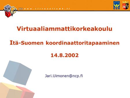 Virtuaaliammattikorkeakoulu Itä-Suomen koordinaattoritapaaminen 14. 8