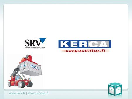 Kerca uudistaa logistisen ajattelun • Yhdistää maantie- ja rautatiekuljetukset o Vuosaaren satamaradan sekä pää- ja oikoratojen yhtymäkohdassa  ainutlaatuiset.