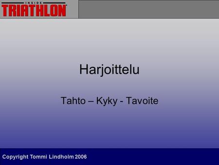 Harjoittelu Tahto – Kyky - Tavoite.