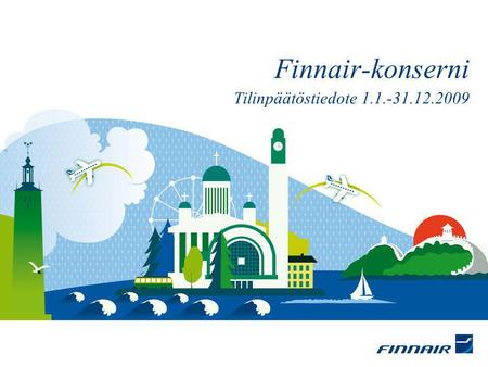 Finnair-konserni Tilinpäätöstiedote 1.1.-31.12.2009.