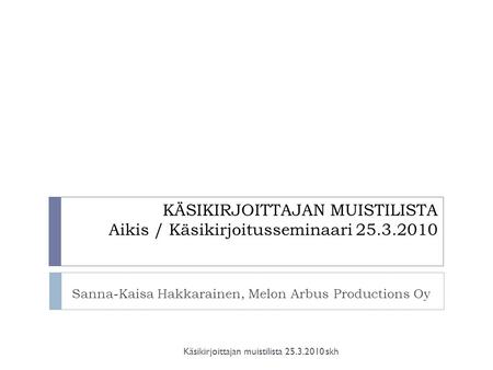 KÄSIKIRJOITTAJAN MUISTILISTA Aikis / Käsikirjoitusseminaari