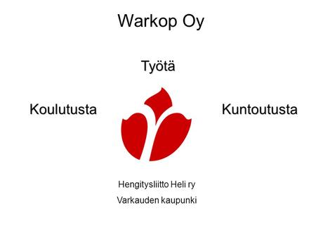 Warkop Oy Hengitysliitto Heli ry Varkauden kaupunki Työtä KoulutustaKuntoutusta.