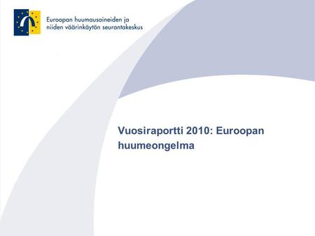 Vuosiraportti 2010: Euroopan huumeongelma