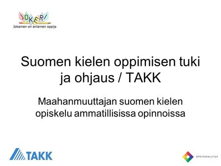 Suomen kielen oppimisen tuki ja ohjaus / TAKK