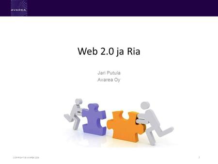 COPYRIGHT BY AVAREA 2009 1 Web 2.0 ja Ria Jari Putula Avarea Oy.