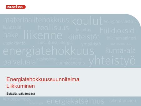 Energiatehokkuussuunnitelma Liikkuminen Esittäjä, päivämäärä.