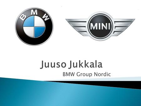 BMW Group Nordic.  Syntynyt Lappeenrannassa 5.2 1983  Käynyt ala-asteen Korkea-ahon kyläkoulussa  Yläaste Kesämäenrinteen koulussa  2003 Autonasentajan.