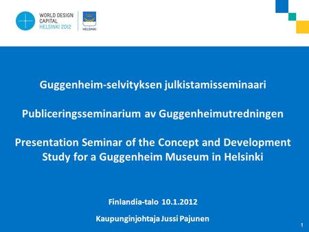 Guggenheim-selvityksen julkistamisseminaari Publiceringsseminarium av Guggenheimutredningen Presentation Seminar of the Concept and Development Study for.