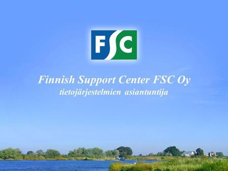 Finnish Support Center FSC Oy tietojärjestelmien asiantuntija.